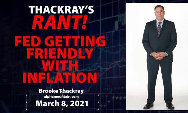 Video – Brooke’s Rant – Fed Getting Friendly with Inflation- MAR 8,, 2021